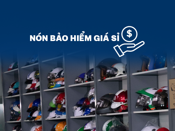 Nên đặt mũ bảo hiểm giá sỉ ở đâu tốt nhất