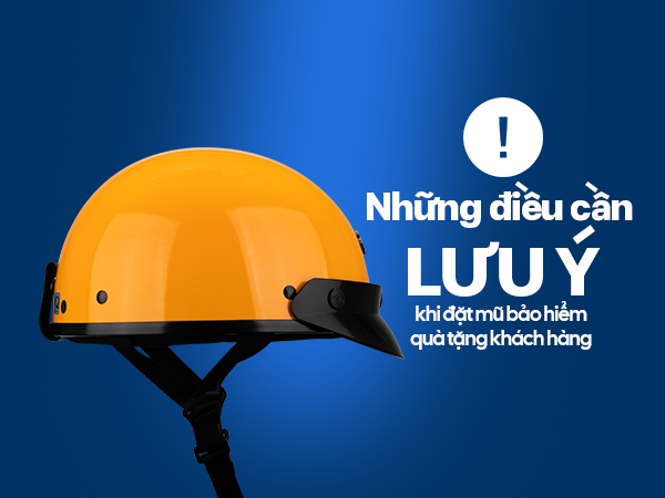 Những điều cần lưu ý khi đặt mũ bảo hiểm quà tặng khách hàng