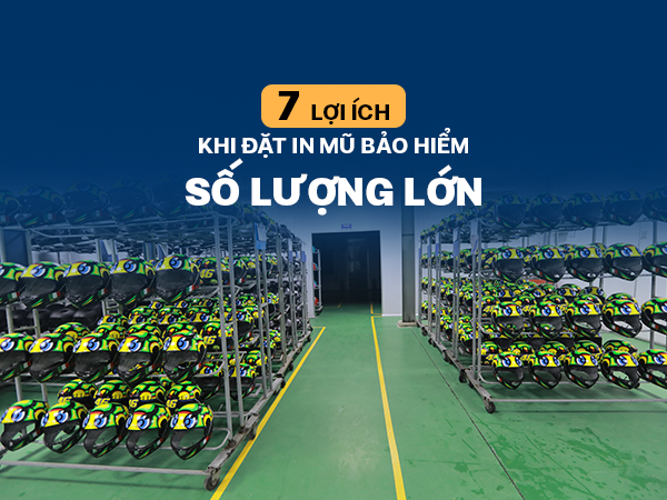 Chọn công ty In thương hiệu lên mũ bảo hiểm cần lưu ý gì? 4 7 lợi ích khi đặt in mũ bảo hiểm số lượng lớn