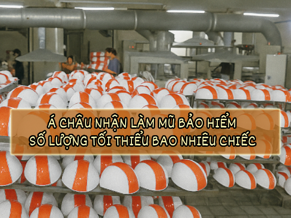 Công ty Á Châu nhận làm mũ bảo hiểm tối thiểu bao nhiêu chiếc