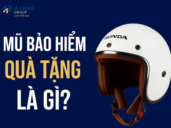 Mũ Bảo hiểm quà tặng là gì