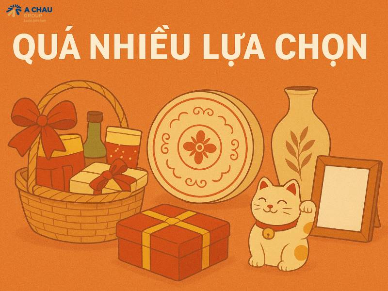 Quà tết cho doanh nghiệp nên mua gì tốt nhất 2026? 2 Quá nhiều lựa chọn gây khó khăn khi chọn quà tết cho doanh nghiệp ý nghĩa