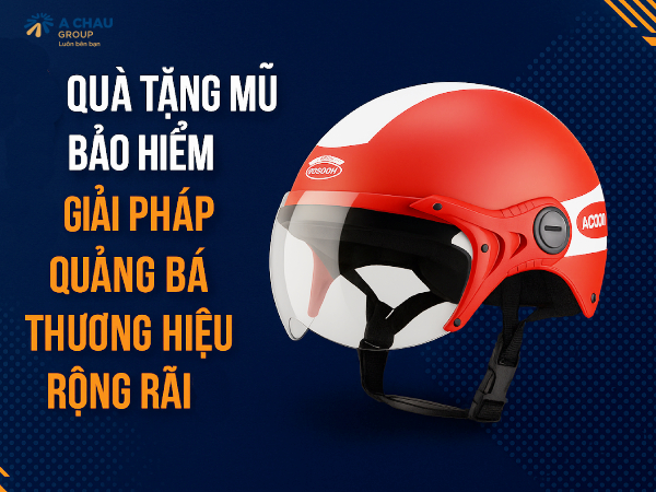 Quà tặng mũ bảo hiểm giải pháp quảng bá thương hiệu rộng rãi