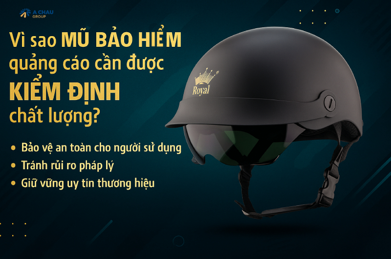 Mũ bảo hiểm quảng cáo có cần kiểm định chất lượng không? 3 Vì sao mũ bảo hiểm quảng cáo cần phải kiểm định chất lượng