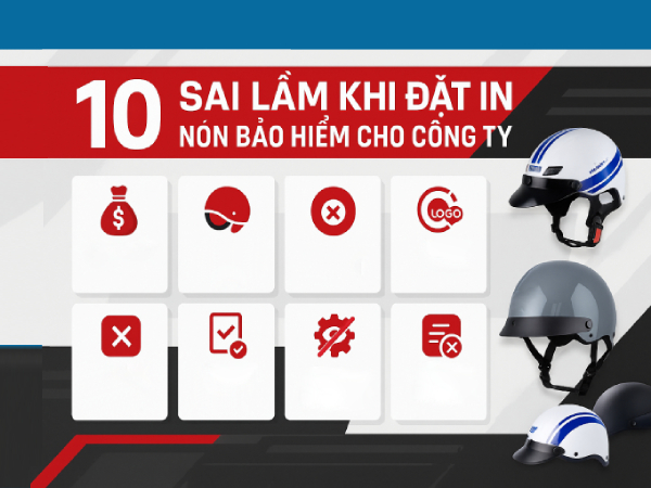 10 sai lầm khi đặt in nón bảo hiểm cho công ty