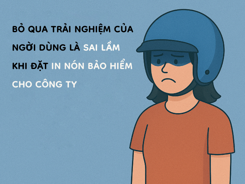 10 sai lầm khi đặt in nón bảo hiểm cho công ty 6 Bỏ qua trải nghiệm người dùng là sai lầm khi đặt in nón bảo hiểm cho công ty