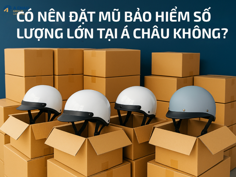 Có nên đặt mũ bảo hiểm số lượng lớn tại Á Châu không? 2 Có nên đặt mũ bảo hiểm số lượng lớn tại Á Châu không