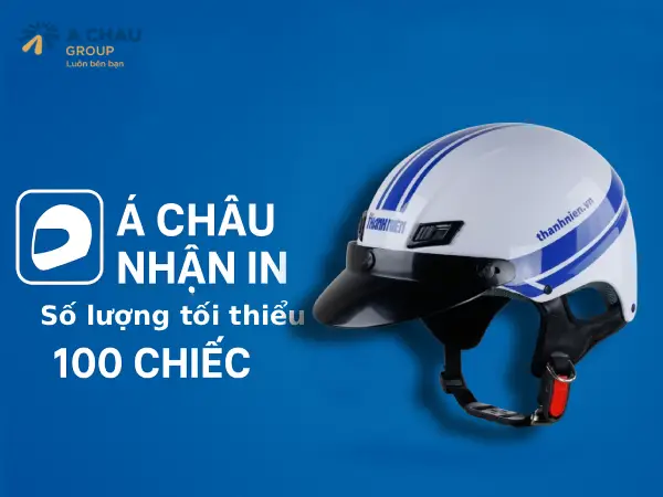 Á Châu nhận in mũ bảo hiểm số lượng tối thiểu 100 chiếc