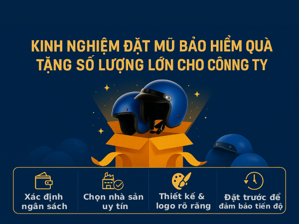 Kinh nghiệm đặt mũ bảo hiểm quà tặng số lượng lớn cho công ty