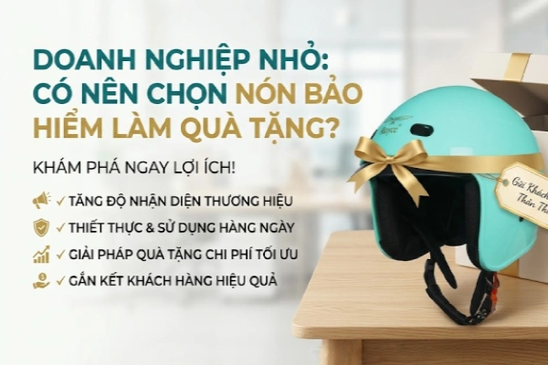 Doanh nghiệp nhỏ có nên chọn nón bảo hiểm quà tặng không?