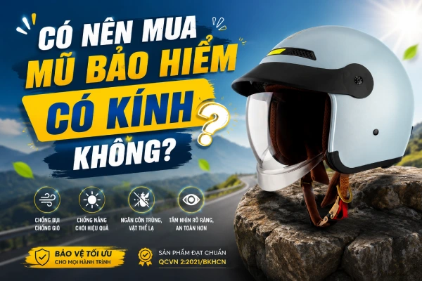 Có nên mua mũ bảo hiểm có kính không?