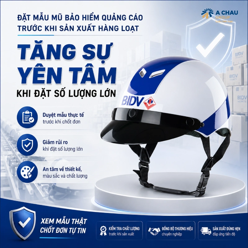 Đặt mẫu mũ bảo hiểm quảng cáo trước khi sản xuất hàng loạt giúp tăng sự yên tâm khi đặt số lượng lớn