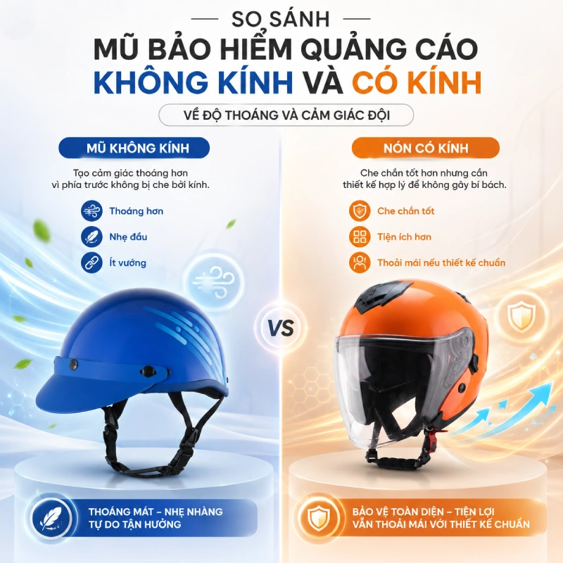 Nên chọn mũ bảo hiểm quảng cáo không kính hay có kính? 6 Nên chọn mũ bảo hiểm quảng cáo không kính hay có kính nếu xét về thông thoáng và cảm giác đội