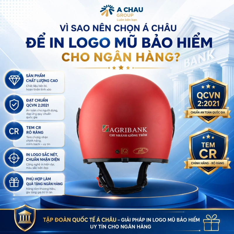Vì sao nên chọn Á Châu để in logo mũ bảo hiểm cho ngân hàng vì mũ đạt chuẩn QCVN 2:2021