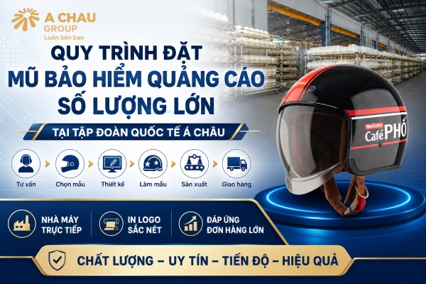 Quy trình đặt mũ bảo hiểm quảng cáo số lượng lớn tại Á Châu Group