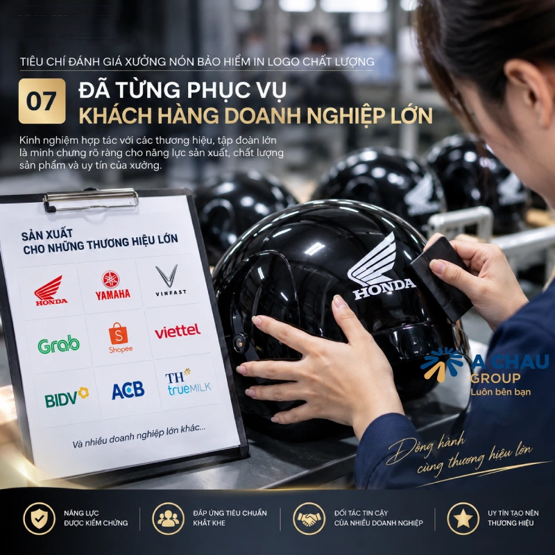 Tiêu chí đánh giá xưởng nón bảo hiểm in logo chất lượng là Xưởng đã từng phục vụ khách hàng doanh nghiệp lớn